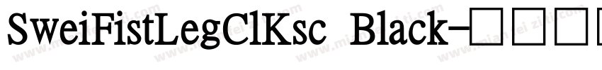SweiFistLegClKsc Black字体转换